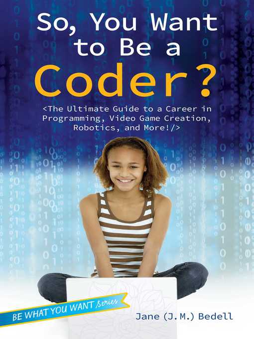 Title details for So, You Want to Be a Coder? by Jane (J. M.) Bedell - Wait list